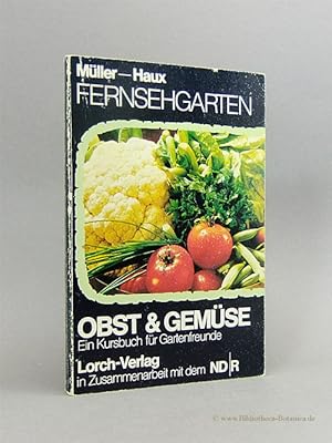 Fernsehgarten. Obst & Gemüse. Ein Kursbuch für Gartenfreunde.
