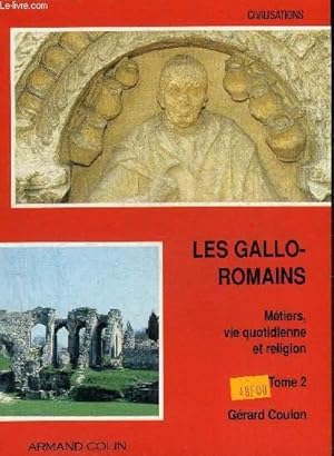 Bild des Verkufers fr LES GALLO-ROMAINS - TOME 2 : METIERS VIE QUOTIDIENNE ET RELIGION - COLLECTION CIVILISATIONS. zum Verkauf von Le-Livre