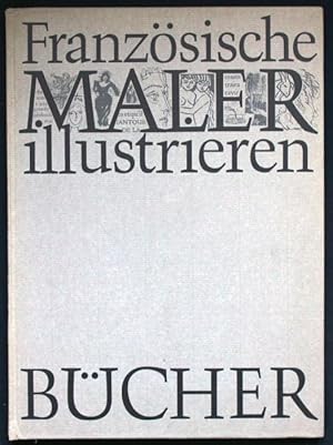 Bild des Verkufers fr Franzsische Maler illustrieren Bcher. Die illustrierten Bcher des 19. und 20. Jahrhunderts in der Graphischen Sammlung der Staatsgalerie Stuttgart. zum Verkauf von Graphem. Kunst- und Buchantiquariat