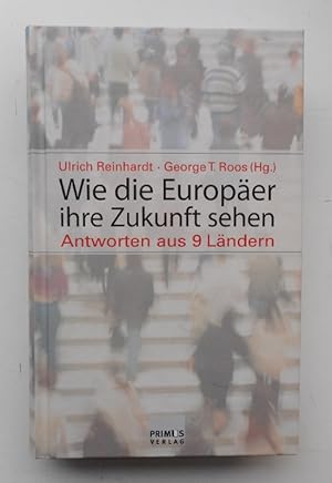 Bild des Verkufers fr Wie die Europer ihre Zukunft sehen. Antworten aus 9 Lndern. zum Verkauf von Der Buchfreund