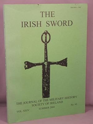 The Irish Sword: The Journal of the Military History Society of Ireland, Summer 2004, vol. XXIV, ...