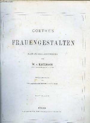 Bild des Verkufers fr GOETHE'S FRAUENGESTALTEN - NACH ORIGINALZEICHNUNGEN zum Verkauf von Le-Livre