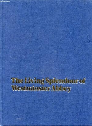 Bild des Verkufers fr THE LIVING SPLENDOUR OF WESTMINSTER ABBEY zum Verkauf von Le-Livre