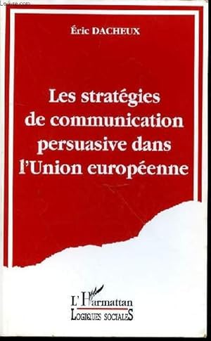 Bild des Verkufers fr LES STRATEGIES DE COMMUNICATION PERSUASIVE DANS L'UNION EUROPEENNE zum Verkauf von Le-Livre