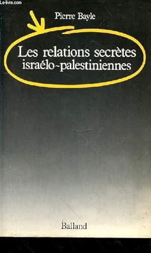 Bild des Verkufers fr LES RELATIONS SECRETES ISRAELO-PALESTINIENNES zum Verkauf von Le-Livre