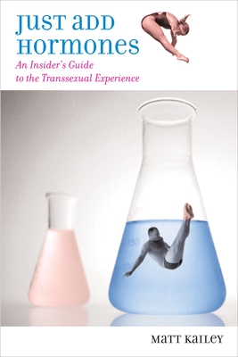 Image du vendeur pour Just Add Hormones: An Insider's Guide to the Transsexual Experience (Paperback or Softback) mis en vente par BargainBookStores