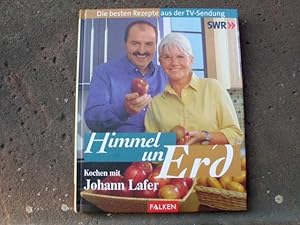 Seller image for Himmel un Erd. Kochen mit Johann Lafer. Die besten Rezepte aus der TV-Sendung. for sale by Versandantiquariat Abendstunde