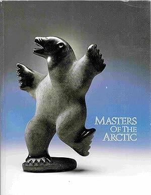 Seller image for Masters of the Arctic An Exhibition of Contemporary Inuit Masterworks for sale by Riverwash Books (IOBA)