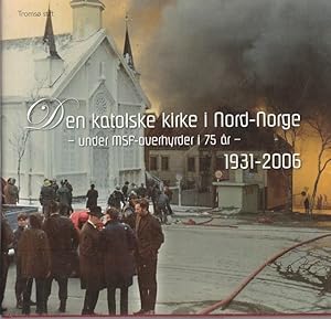 Den katolske Kirke in Nord-Norge - under MSF- overhyrder i 75 ar- 1931-2006. ( Mit Widmung von Ms...