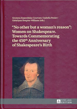 Bild des Verkufers fr No other but a woman's reason. Women on Shakespeare. Towards Commemorating the 450th Anniversary of Shakespeare's Birth. zum Verkauf von Fundus-Online GbR Borkert Schwarz Zerfa