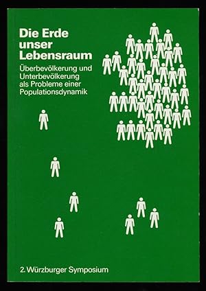 Immagine del venditore per Die Erde, unser Lebensraum : berbevlkerung und Unterbevlkerung als Probleme einer Populationsdynamik. Zweites Symposium der Universitt Wrzburg. venduto da Antiquariat Peda