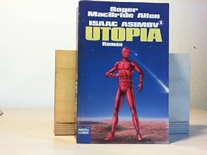 Seller image for Isaac Asimovs Utopia : Roman. Roger MacBride Allen. Ins Dt. bertr. von Winfried Czech / Bastei-Lbbe-Taschenbuch ; Bd. 24273 : Science-fiction for sale by Antiquariat im Schloss