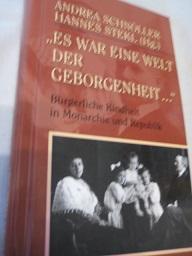 Bild des Verkufers fr Es war eine Welt der Geborgenheit. Brgerliche Kindheit in Monarchie und Republik zum Verkauf von Alte Bcherwelt