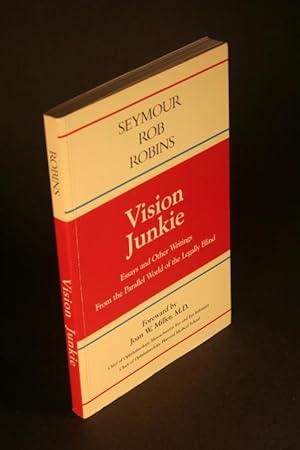 Bild des Verkufers fr Vision Junkie. Essays and Other Writings From the Parallel World of the Legally Blind. Foreword by Joan W. Miller, M.D. zum Verkauf von Steven Wolfe Books