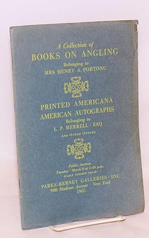 A Collection of Books on Angling (Listed in the First Alphabet) Belonging to Mrs Henry A. Portong...