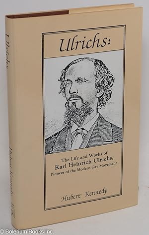 Ulrichs: the life and works of Karl Heinrich Ulrichs, pioneer of the modern gay movement