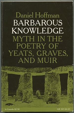 Seller image for Barbarous Knowledge: Myth in the Poetry of Yeats, Graves, and Muir for sale by Between the Covers-Rare Books, Inc. ABAA