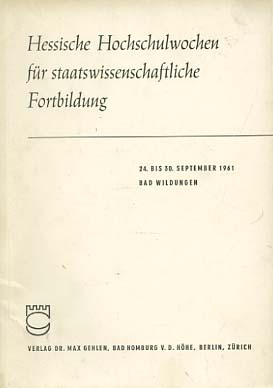 Image du vendeur pour Hessische Hochschulwochen fr staatswissenschaftliche Fortbildung . 24. bis 30 September 1961 Bad Wildungen. Vortrge gehalten anlsslich der Hessischen Hochschulwochen fr staatswissenschaftliche Fortbildung ; 36. Band mis en vente par Versandantiquariat Ottomar Khler