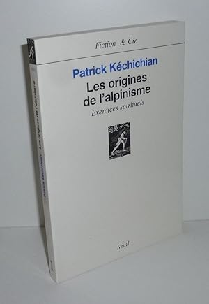 Les origines de l'Alpinisme. Exercices spirituels. Paris. Seuil. 2001.