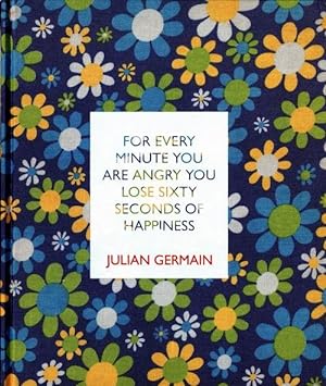 Bild des Verkufers fr For Every Minute You Are Angry You Lose Sixty Seconds Of Happiness. zum Verkauf von Buch + Foto Marie-Luise Platow