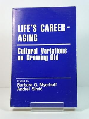 Bild des Verkufers fr Life's Career - Aging: Cultural Variations on Growing Old zum Verkauf von PsychoBabel & Skoob Books