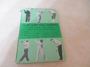GOLF WITH THE EXPERTS A Complete Course of Instruction by the Greatest Names in Golf