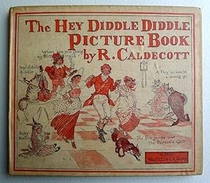 Bild des Verkufers fr THE HEY DIDDLE DIDDLE PICTURE BOOK Containing : Where are you Going My Pretty maid; Hey Diddle Diddle and Baby Bunting; A Frog he Would A-Wooing Go; The Fox Jumps Over The Parsons Gate. zum Verkauf von Roe and Moore