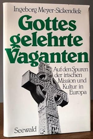 Seller image for Gottes gelehrte Vaganten. Auf den Spuren der irischen Mission und Kultur in Europa. for sale by Antiquariat Lohmann