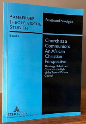 Image du vendeur pour Church as a Communion: An African Christian Perspective. Theology of the Local Church in the Light of the Second Vatican Council. mis en vente par Antiquariat Lohmann