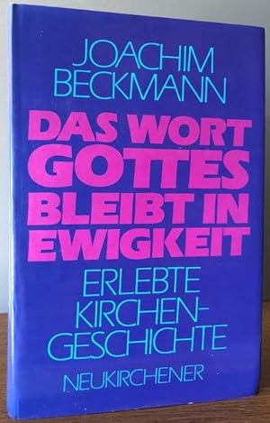 Seller image for Das Wort Gottes bleibt in Ewigkeit. Erlebte Kirchengeschichte. for sale by Antiquariat Lohmann