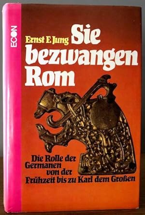 Imagen del vendedor de Sie bezwangen Rom. Die dramatische Rolle der Germanen von der Frhzeit bis zu Karl dem Groen. a la venta por Antiquariat Lohmann