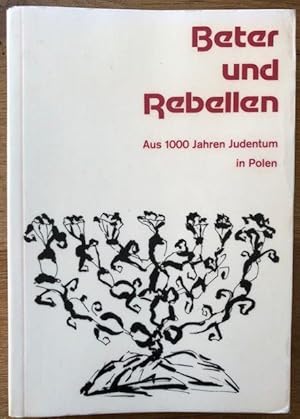 Imagen del vendedor de Beter und Rebellen. Aus 1000 Jahren Judentum in Polen. a la venta por Antiquariat Lohmann