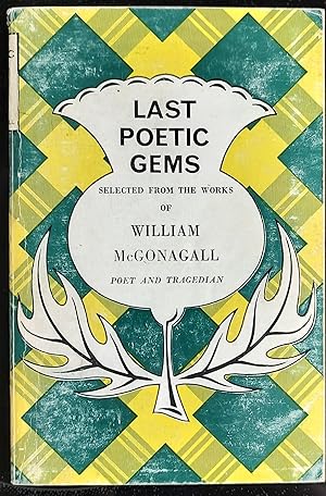 Image du vendeur pour Last Poetic Gems Selected from the Works of William McGonagall mis en vente par Shore Books