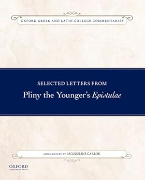 Seller image for Selected Letters from Pliny the Younger's Epistulae : Commentary by Jacqueline Carlon for sale by GreatBookPrices