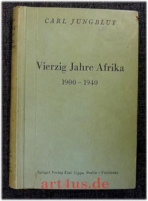 Vierzig Jahre Afrika : 1900-1940.