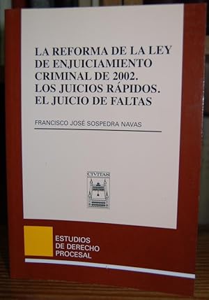 Image du vendeur pour LA REFORMA DE LA LEY DE ENJUICIAMIENTO CRIMINAL DE 2002. LOS JUICIOS RAPIDOS. EL JUICIO DE FALTAS mis en vente par Fbula Libros (Librera Jimnez-Bravo)