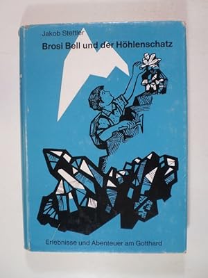 Brosi Bell und der Höhlenschatz. Erlebnisse und Abenteuer am Gotthard