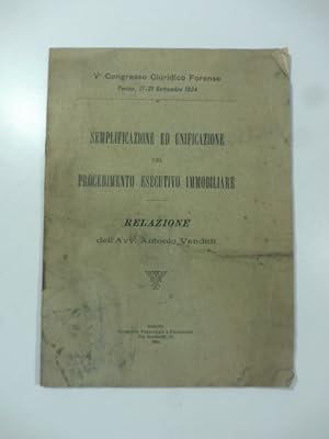 V Congresso giuridico forense. Semplificazione ed unificazione del procedimento esecutivo immobil...