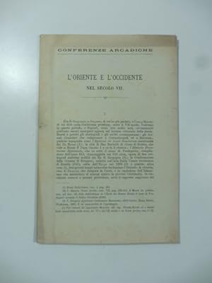 Bild des Verkufers fr Conferenze arcadiche. L'Oriente e l'Occidente nel secolo VII zum Verkauf von Coenobium Libreria antiquaria