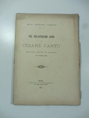 Bild des Verkufers fr Pel novantesimo anno di Cesare Cantu'. Discorso tenuto in Arcadia il 19 gennaio 1894 zum Verkauf von Coenobium Libreria antiquaria