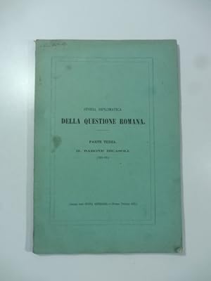 Bild des Verkufers fr Storia diplomatica della questione romana. Parte terza. Il Barone Ricasoli (1861-62) zum Verkauf von Coenobium Libreria antiquaria