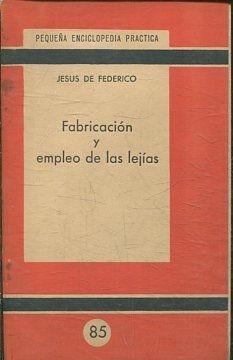 FABRICACION Y EMPLEO DE LAS LEJIAS. PRODUCCION Y UTILIZACION DE LEJIAS. (CON LAMINAS).