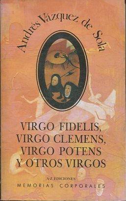 VIRGO FIDELIS, VIRGO CLEMENS, VIRGO POTENS Y OTROS VIRGOS.