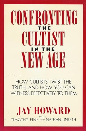Seller image for Confronting The Cultist In The New Age : How Cultists Twist The Truth, And How You Can Witness Effectively To Them for sale by BYTOWN BOOKERY