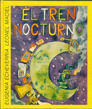 El Tren Nocturno. Presentation Copy to Ernesto de Soto Signed by the illustrator Leonel Maciel.