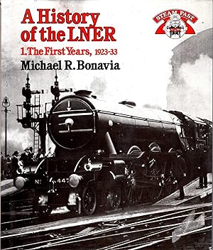 Imagen del vendedor de A History of the LNER : Volume 1 The Early Years 1923 - 33 a la venta por Pendleburys - the bookshop in the hills