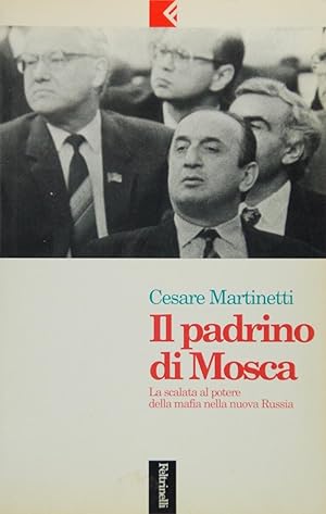 Il padrino di Mosca. La scalata al potere della mafia nella nuova Russia