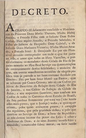 [Decreto] Achando-se felizmente concluido o matrimonio da princeza dona Maria Thereza, minha muit...