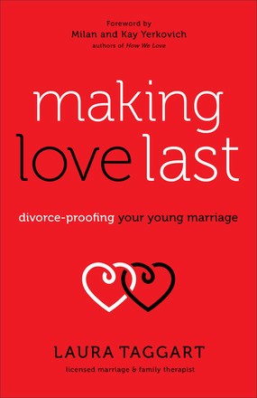 Seller image for Making Love Last: Divorce-Proofing Your Young Marriage for sale by ChristianBookbag / Beans Books, Inc.