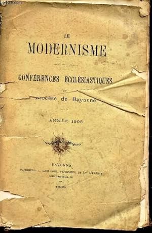 Seller image for LE MODERNISME - CONFERENCES ECCLESIASTIQUES DU DIOCESE DE BAYONNE - ANNEE 1908. for sale by Le-Livre